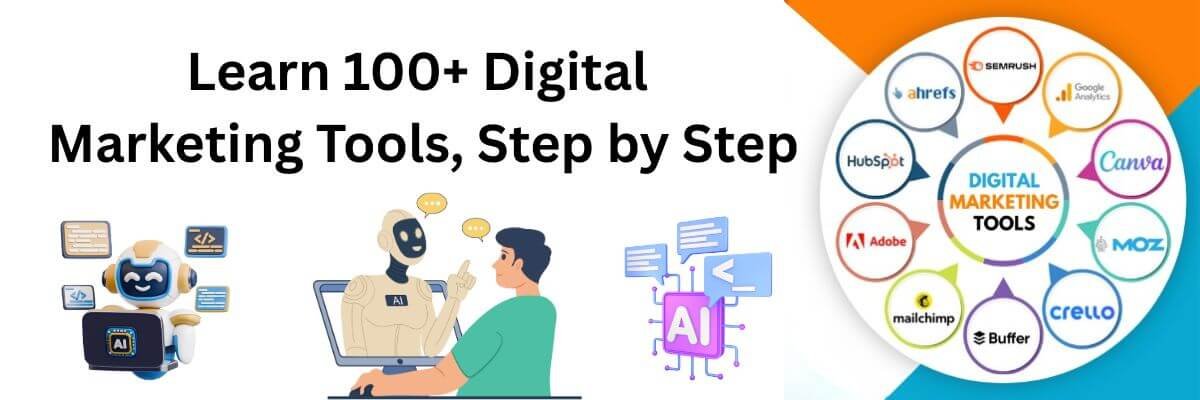 Learn 100+ Digital Marketing Tools, Step by Step